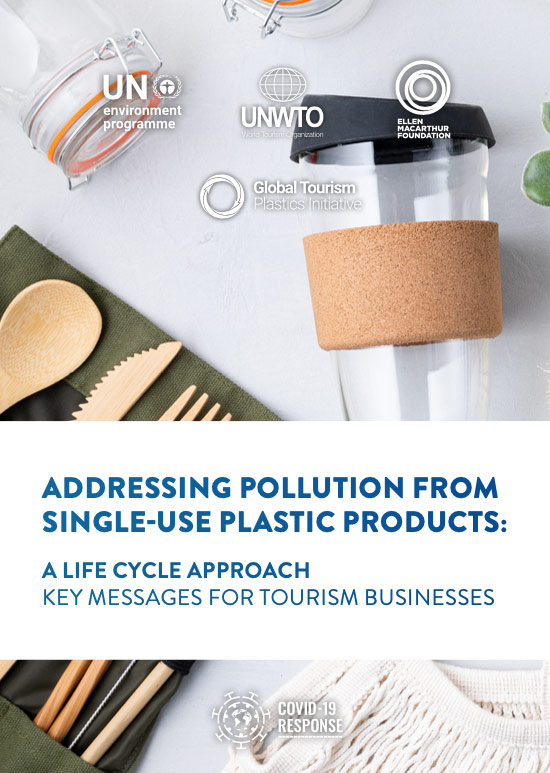 Addressing Pollution from Single-Use Plastic Products: A Life Cycle Approach - Key Messages for Tourism Businesses
